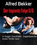 Der Legionär, Folge 5/6 - Alfred Bekker