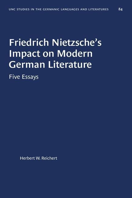 Friedrich Nietzsche's Impact on Modern German Literature - Herbert W Reichert