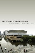 Critical Rhetorics of Race - Kent A. Ono