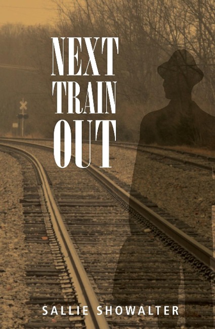 Next Train Out - Sallie Showalter