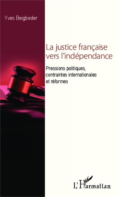 La justice française vers l'indépendance - Beigbeder