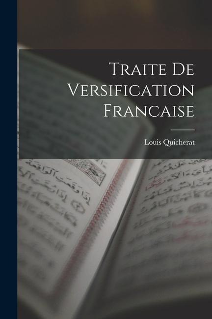 Traite De Versification Francaise - Louis Quicherat
