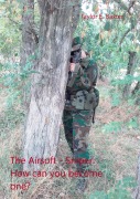 Cover-Bild zum Titel 'The Airsoft - Sniper: How can you become one?' von 'Taylor E. Baxter'