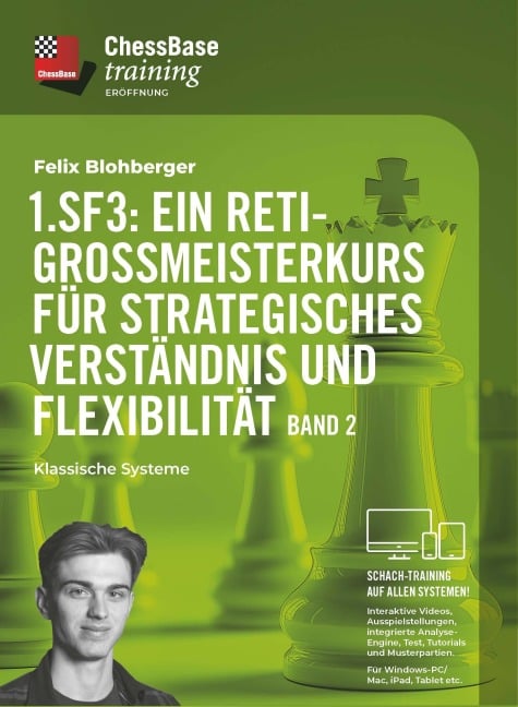 1. Sf3: Ein Reti-Großmeisterkurs für strategisches Verständnis und Flexibilität - Band 2 - Felix Blohberger