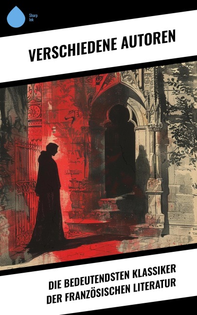 Die bedeutendsten Klassiker der französischen Literatur - Stendhal, George Sand, Marcel Proust, Charles Baudelaire, Denis Diderot
