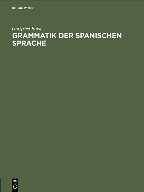 Grammatik der spanischen Sprache - Gottfried Baist
