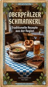 Cover-Bild zum Titel 'Oberpfälzer Schmankerl - Traditionelle Rezepte aus der Region' von 'Peter Seifert'
