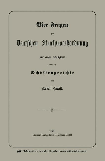 Vier Fragen zur Deutschen Strafproceßordnung mit einem Schlußwort über die Schöffengerichte - Heinrich Rudolf von Gneist