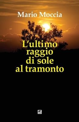 L'ultimo raggio di sole al tramonto - Mario Moccia