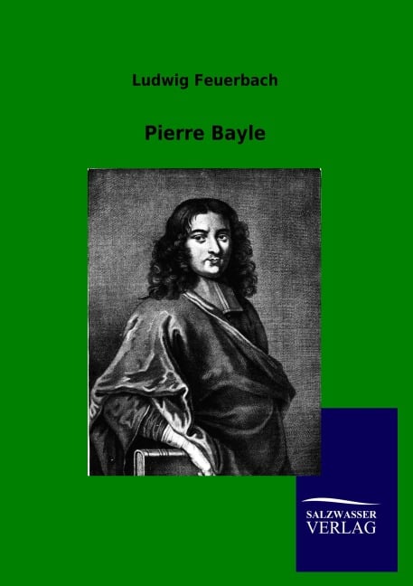 Pierre Bayle - Ludwig Feuerbach