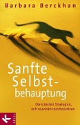 Cover-Bild zum Titel 'Sanfte Selbstbehauptung' von 'Barbara Berckhan'