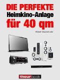 Cover-Bild zum Titel 'Die perfekte Heimkino-Anlage für 40 qm' von 'Robert Glueckshoefer'