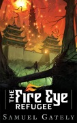 Cover-Bild zum Titel 'The Fire Eye Refugee' von 'Samuel Gately'