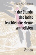 Cover-Bild zum Titel 'In der Stunde des Todes leuchten die Sterne am hellsten' von 'Yvette K. Centeno'