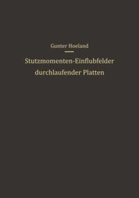 Stützmomenten-Einflußfelder durchlaufender Platten - G. Hoeland