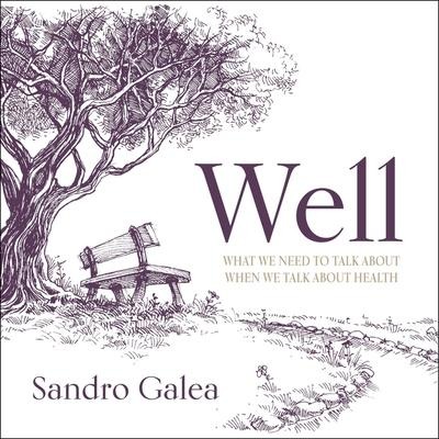 Well Lib/E: What We Need to Talk about When We Talk about Health - Sandro Galea