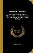 Aesthetik Der Natur - Ernst Hallier