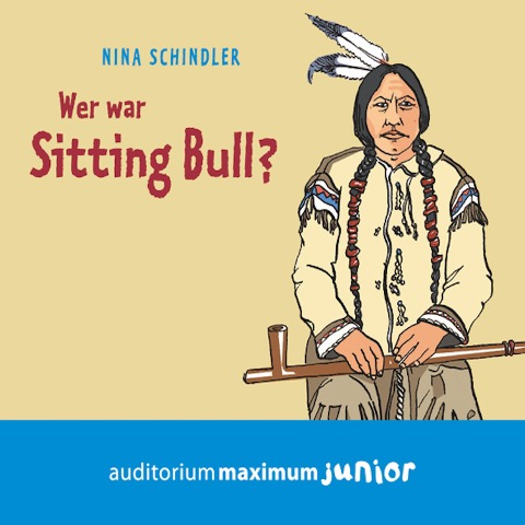 Wer war Sitting Bull? (Ungekürzt) - Nina Schindler