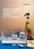 Cover-Bild zum Titel 'Diagnostik und Förderung naturwissenschaftlicher Kompetenzen durch differenzierte Experimentiereinheiten' von ''