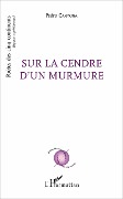 Cover-Bild zum Titel 'Sur la cendre d'un murmure' von 'Carmona'