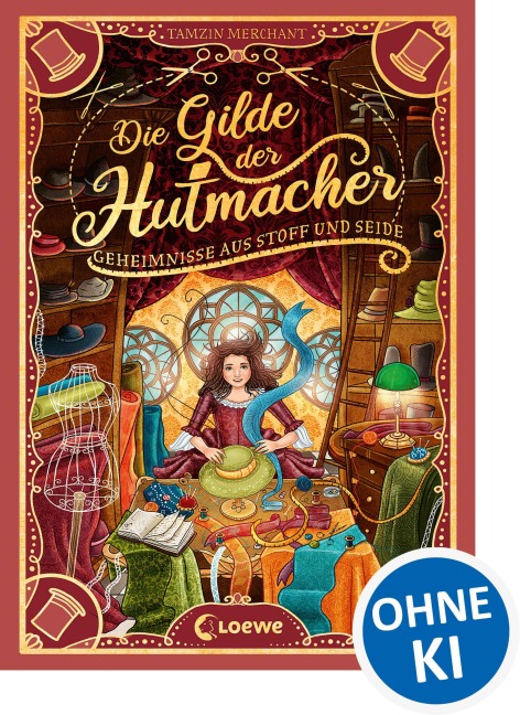 Die Gilde der Hutmacher (Die magischen Gilden, Band 1) - Geheimnisse aus Stoff und Seide - Tamzin Merchant