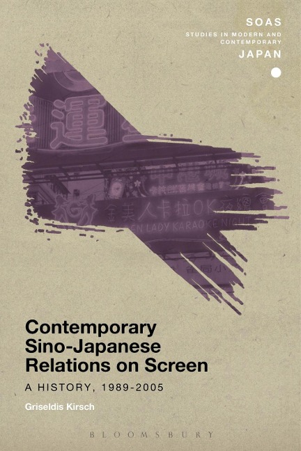 Contemporary Sino-Japanese Relations on Screen - Griseldis Kirsch