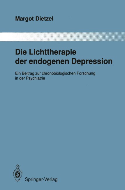 Die Lichttherapie der endogenen Depression - Margot Dietzel