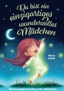 Cover-Bild zum Titel 'Du bist ein einzigartiges wundervolles Mädchen - Mutmachgeschichten ab 6 Jahre' von 'Mara Linde'