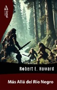 Más Allá del Río Negro - Robert E. Howard