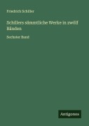 Cover-Bild zum Titel 'Schillers sämmtliche Werke in zwölf Bänden' von 'Friedrich Schiller'