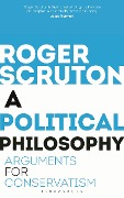 Cover-Bild zum Titel 'A Political Philosophy' von 'Roger Scruton'