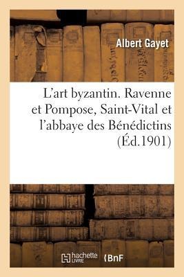 L'Art Byzantin d'Après Les Monuments de l'Italie, de l'Istrie Et de la Dalmatie - Albert Gayet, Charles Errard