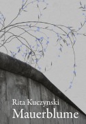 Cover-Bild zum Titel 'Mauerblume' von 'Rita Kuczynski'
