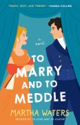 Cover-Bild zum Titel 'To Marry and to Meddle' von 'Martha Waters'
