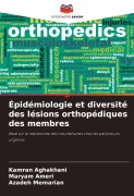 Cover-Bild zum Titel 'Épidémiologie et diversité des lésions orthopédiques des membres' von 'Kamran Aghakhani, Maryam Ameri, Azadeh Memarian'