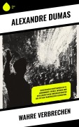 Cover-Bild zum Titel 'Wahre Verbrechen' von 'Alexandre Dumas'