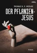 DER PFLANZEN-JESUS - Thomas R. P. Mielke