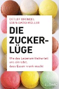 Cover-Bild zum Titel 'Die Zucker-Lüge' von 'Detlef Brendel, Sven-David Müller'