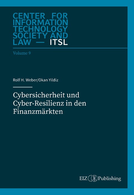 Cybersicherheit und Cyber-Resilienz in den Finanzmärkten - Rolf H. Weber, Okan Yildiz