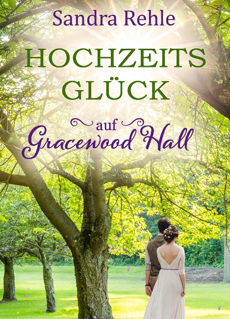 Hochzeitsglück auf Gracewood Hall - Sandra Rehle