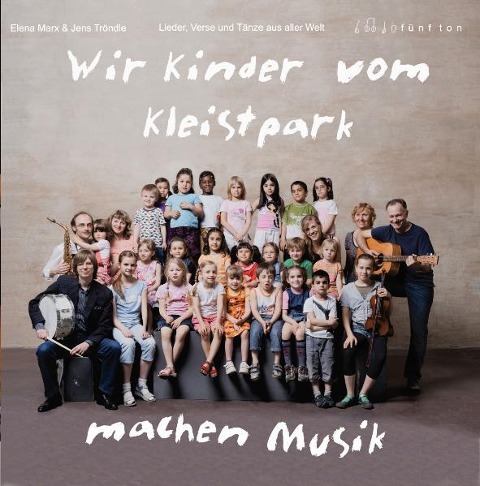 Wir Kinder vom Kleistpark machen Musik. CD 02 - Elena Marx, Jens Tröndle