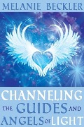 Cover-Bild zum Titel 'Channeling the Guides and Angels of the Light' von 'Melanie Beckler'