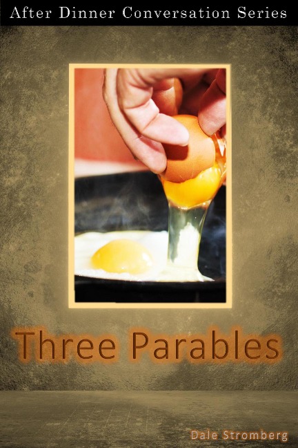 Three Parables (After Dinner Conversation, #31) - Dale Stromberg