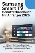 Cover-Bild zum Titel 'Samsung Smart TV Benutzerhandbuch für Anfänger 2026' von 'Timothy Warren'
