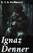 Cover-Bild zum Titel 'Ignaz Denner' von 'E. T. A. Hoffmann'