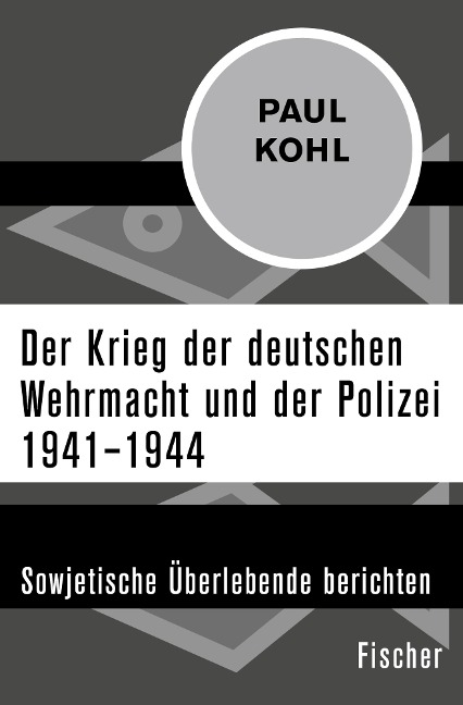 Der Krieg der deutschen Wehrmacht und der Polizei 1941-1944 - Paul Kohl