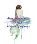 Cover-Bild zum Titel 'Mein kunterbuntes Leben' von 'Ursula Tiefensee'