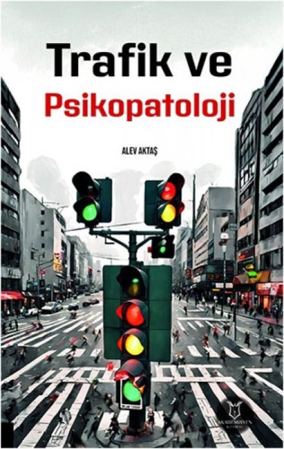 Trafik ve Psikopatoloji - Alev Aktas