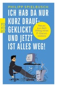 Cover-Bild zum Titel 'Ich hab da nur kurz draufgeklickt, und jetzt ist alles weg!' von 'Philipp Spielbusch'