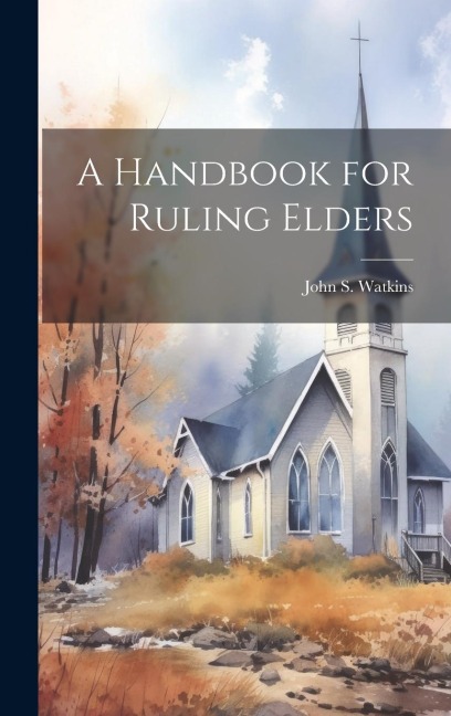 A Handbook for Ruling Elders - John S. Watkins
